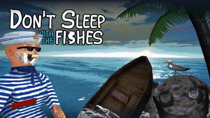 Don’t Sleep With The Fishes