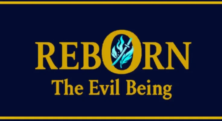 Reborn The Evil Being